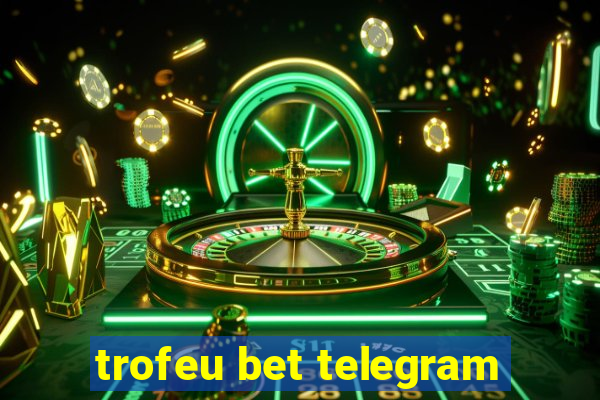 trofeu bet telegram